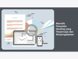 Memilih Penyedia Hosting yang Terpercaya dan Berpengalaman