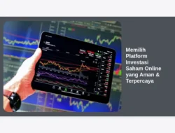Memilih Platform Investasi Saham Online yang Aman & Terpercaya