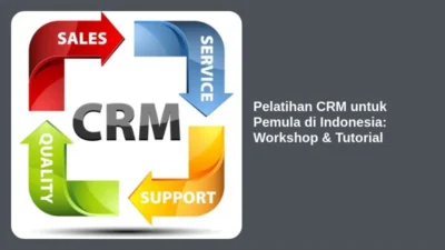 Pelatihan CRM untuk Pemula di Indonesia: Workshop & Tutorial