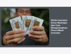 Risiko Investasi Emas Batangan dan Cara Menguranginya: Diversifikasi Investasi