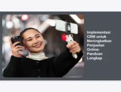 Implementasi CRM untuk Meningkatkan Penjualan Online: Panduan Lengkap