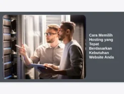 Cara Memilih Hosting yang Tepat Berdasarkan Kebutuhan Website Anda