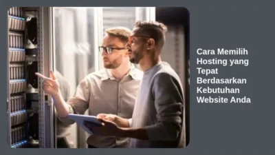Cara Memilih Hosting yang Tepat Berdasarkan Kebutuhan Website Anda