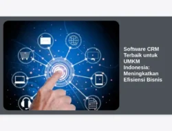Software CRM Terbaik untuk UMKM Indonesia: Meningkatkan Efisiensi Bisnis
