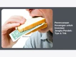 Perencanaan Keuangan untuk Investasi Jangka Pendek: Tips & Trik