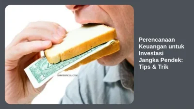 Perencanaan Keuangan untuk Investasi Jangka Pendek: Tips & Trik