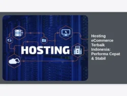 Hosting eCommerce Terbaik Indonesia: Performa Cepat & Stabil