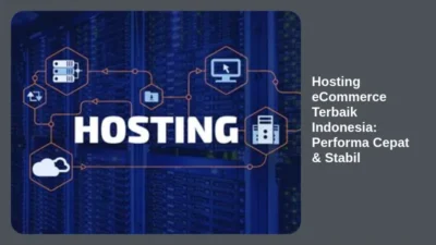 Hosting eCommerce Terbaik Indonesia: Performa Cepat & Stabil