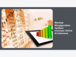 Manfaat Menggunakan Aplikasi Investasi Online di Indonesia
