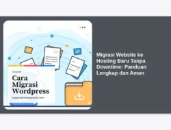 Migrasi Website ke Hosting Baru Tanpa Downtime: Panduan Lengkap dan Aman
