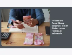 Reksadana Pasar Uang: Investasi Minim Risiko untuk Pemula di Indonesia