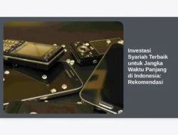 Investasi Syariah Terbaik untuk Jangka Waktu Panjang di Indonesia: Rekomendasi