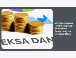 Membandingkan Return Investasi Reksadana Pasar Uang dari Berbagai Bank