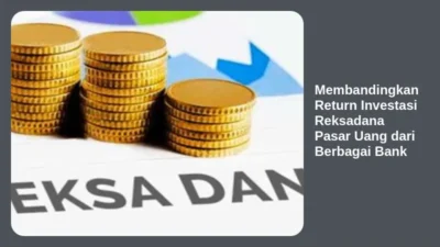 Membandingkan Return Investasi Reksadana Pasar Uang dari Berbagai Bank