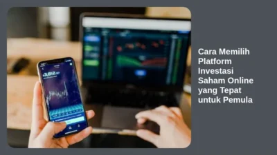 Cara Memilih Platform Investasi Saham Online yang Tepat untuk Pemula