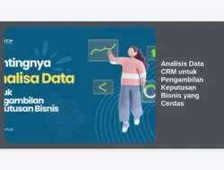 Analisis Data CRM untuk Pengambilan Keputusan Bisnis yang Cerdas