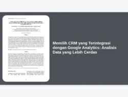 Memilih CRM yang Terintegrasi dengan Google Analytics: Analisis Data yang Lebih Cerdas