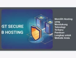 Memilih Hosting yang Mendukung Teknologi Terbaru: Panduan Lengkap untuk Website Anda