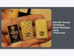 Memilih Tempat Pembelian Emas Batangan yang Terpercaya