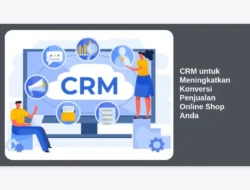 CRM untuk Meningkatkan Konversi Penjualan Online Shop Anda