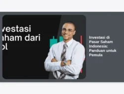 Investasi di Pasar Saham Indonesia: Panduan untuk Pemula