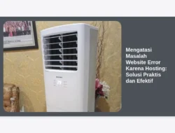 Mengatasi Masalah Website Error Karena Hosting: Solusi Praktis dan Efektif