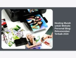 Hosting Murah untuk Website Personal Blog: Rekomendasi Terbaik 2024
