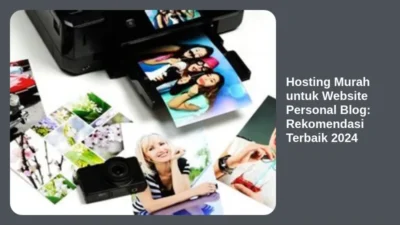 Hosting Murah untuk Website Personal Blog: Rekomendasi Terbaik 2024