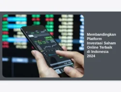 Membandingkan Platform Investasi Saham Online Terbaik di Indonesia 2024