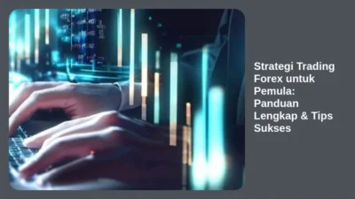 Strategi Trading Forex untuk Pemula: Panduan Lengkap & Tips Sukses