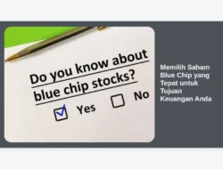 Memilih Saham Blue Chip yang Tepat untuk Tujuan Keuangan Anda