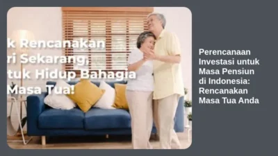 Perencanaan Investasi untuk Masa Pensiun di Indonesia: Rencanakan Masa Tua Anda