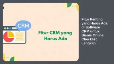 Fitur Penting yang Harus Ada di Software CRM untuk Bisnis Online: Checklist Lengkap