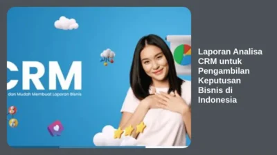 Laporan Analisa CRM untuk Pengambilan Keputusan Bisnis di Indonesia