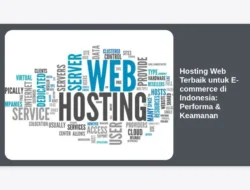 Hosting Web Terbaik untuk E-commerce di Indonesia: Performa & Keamanan