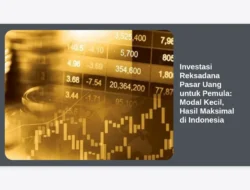 Investasi Reksadana Pasar Uang untuk Pemula: Modal Kecil, Hasil Maksimal di Indonesia