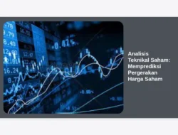 Analisis Teknikal Saham: Memprediksi Pergerakan Harga Saham