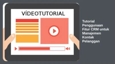 Tutorial Penggunaan Fitur CRM untuk Manajemen Kontak Pelanggan