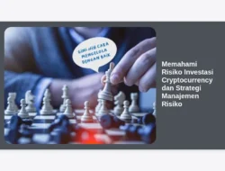 Memahami Risiko Investasi Cryptocurrency dan Strategi Manajemen Risiko