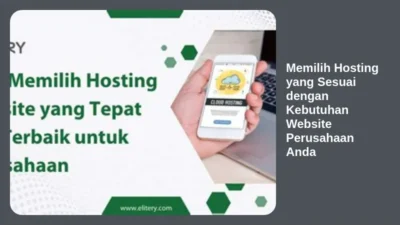 Memilih Hosting yang Sesuai dengan Kebutuhan Website Perusahaan Anda