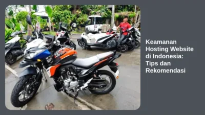 Keamanan Hosting Website di Indonesia: Tips dan Rekomendasi