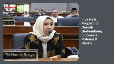 Investasi Properti di Daerah Berkembang Indonesia: Potensi & Risiko