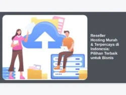 Reseller Hosting Murah & Terpercaya di Indonesia: Pilihan Terbaik untuk Bisnis