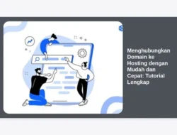 Menghubungkan Domain ke Hosting dengan Mudah dan Cepat: Tutorial Lengkap