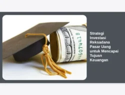 Strategi Investasi Reksadana Pasar Uang untuk Mencapai Tujuan Keuangan