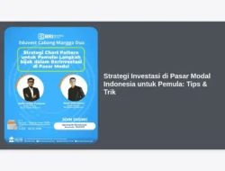 Strategi Investasi di Pasar Modal Indonesia untuk Pemula: Tips & Trik