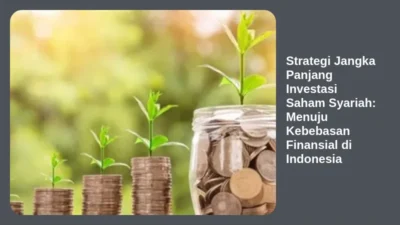 Strategi Jangka Panjang Investasi Saham Syariah: Menuju Kebebasan Finansial di Indonesia