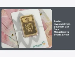 Resiko Investasi Emas Batangan dan Cara Mengatasinya Secara Efektif
