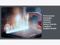 Perencanaan Keuangan Sebelum Investasi Saham Syariah: Langkah-langkah Mudah