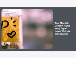 Tips Memilih Domain Name yang Tepat untuk Website di Indonesia